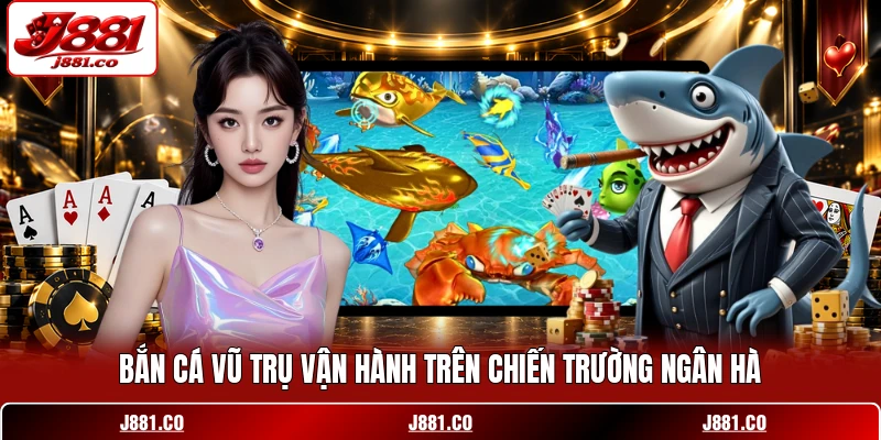 Bắn cá vũ trụ vận hành trên chiến trường ngân hà