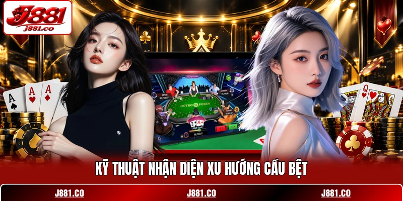 Kỹ thuật nhận diện xu hướng cầu bệt
