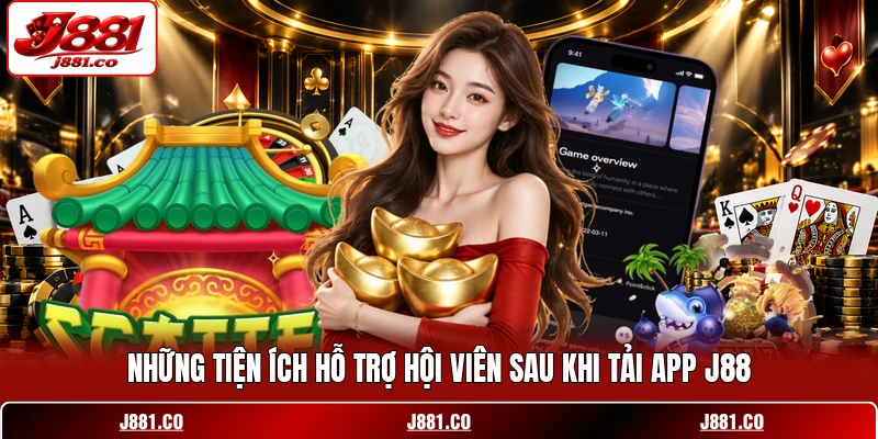 Những tiện ích hỗ trợ hội viên sau khi tải app J88