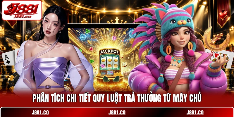 Phân tích chi tiết quy luật trả thưởng từ máy chủ