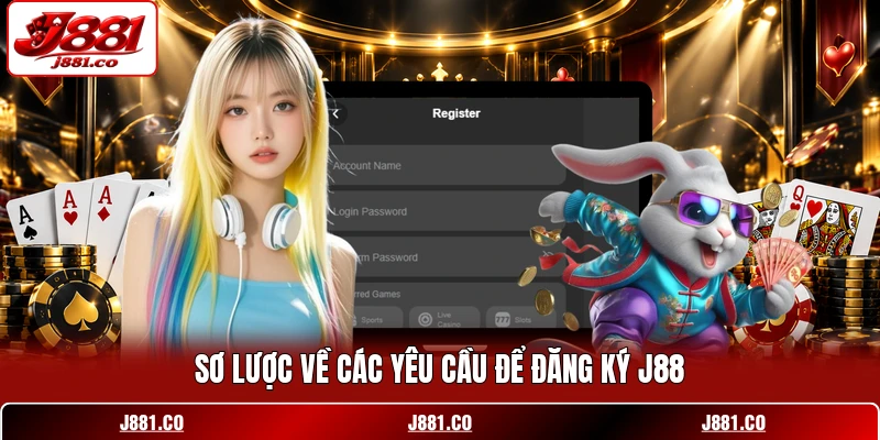 Sơ lược về các yêu cầu để đăng ký J88