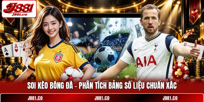Soi Kèo Bóng Đá - Phân Tích Bảng Số Liệu Chuẩn Xác