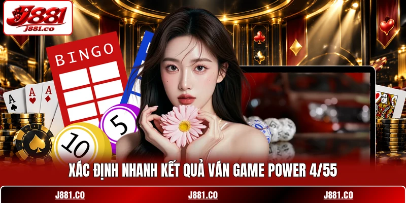 Xác định nhanh kết quả ván game Power 4/55